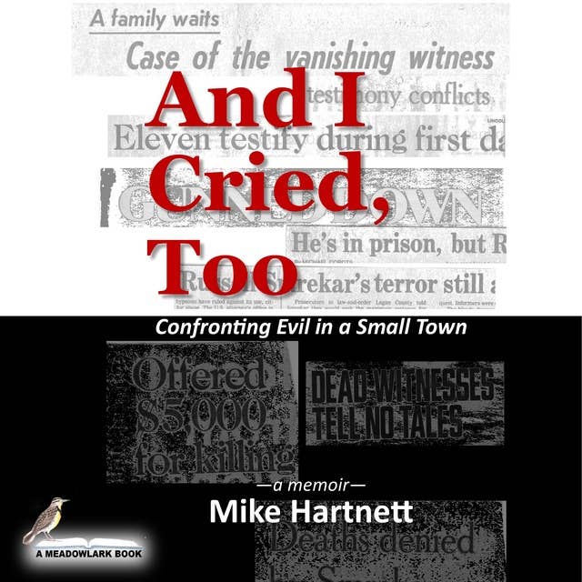 And I Cried, Too: Confronting Evil in a Small Town (a memoir)