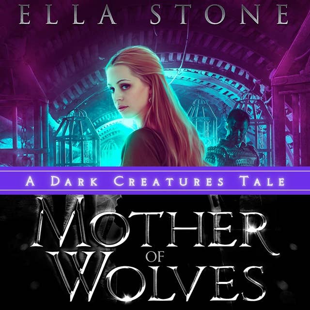 Mother of Wolves: A Dark Creatures Novella