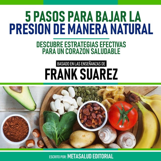 Pasos Para Bajar La Presi N De Manera Natural Basado En Las Ense Anzas De Frank Suarez