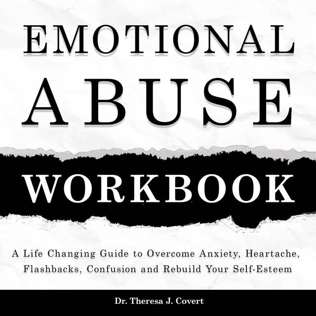 Emotional Abuse Workbook: A Life-Changing Guide to Breaking the Cycle of Manipulation and Rebuilding Your Self-Esteem