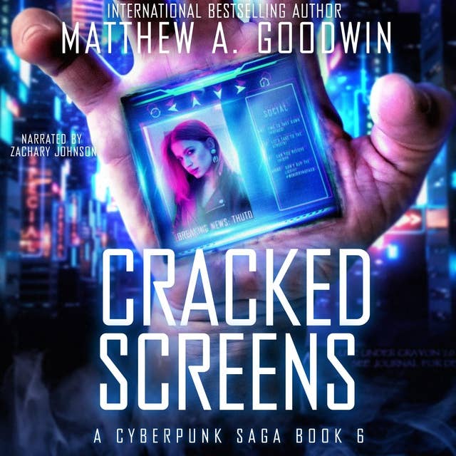 Cracked Screens: A Cyberpunk Saga (Book 6)