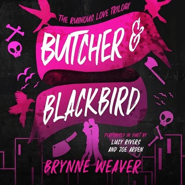 Butcher & Blackbird: The Ruinous Love Trilogy, Book 1 by Brynne Weaver