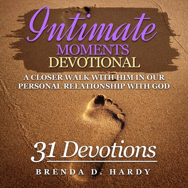 Intimate Moments Devotional: A CLOSER WALK WITH HIM IN OUR PERSONAL RELATIONSHIP WITH GOD