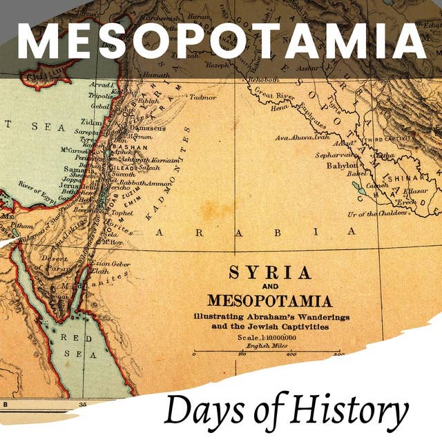 Mesopotamia: A Comprehensive History, From Ancient Empires to World Powers