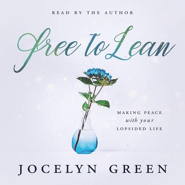 Free to Lean: Making Peace with Your Lopsided Life