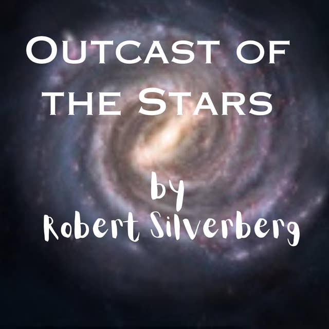 Outcast of the Stars: He was exiled to the garbage planet: Earth!