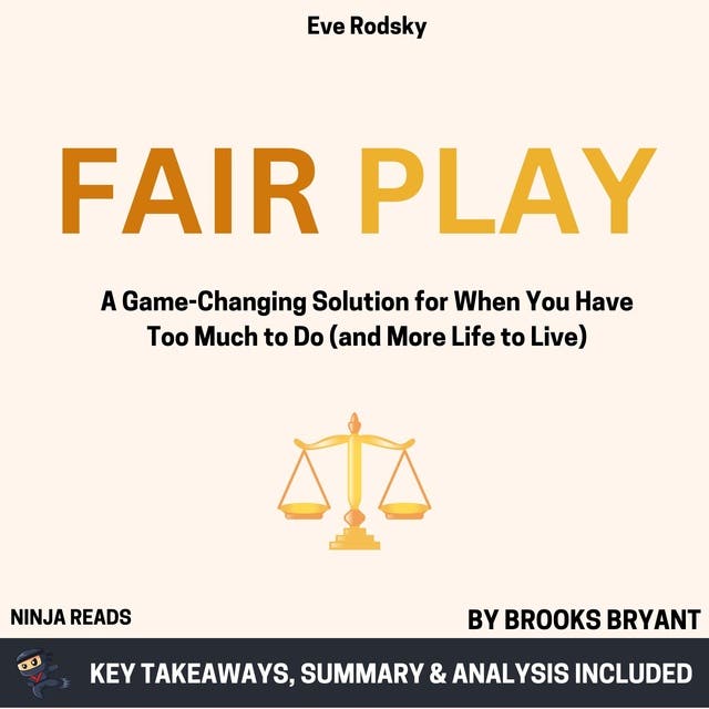 Fair Play : A Game-Changing Solution for When You Have Too Much to