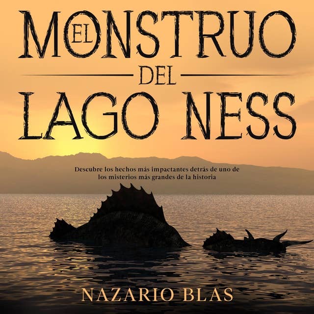 El Monstruo del Lago Ness: Descubre los Hechos más Impactantes Detrás de uno de los Misterios más Grandes de la Historia