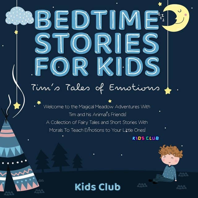 Bedtime Stories for Kids: Tim's Tales of Emotions: Welcome to the Magical Meadow Adventures with Tim and His Animal's Friends! A Collection of Fairy Tales and Short Stories with Morals to Teach Emotions to Your Little Ones!