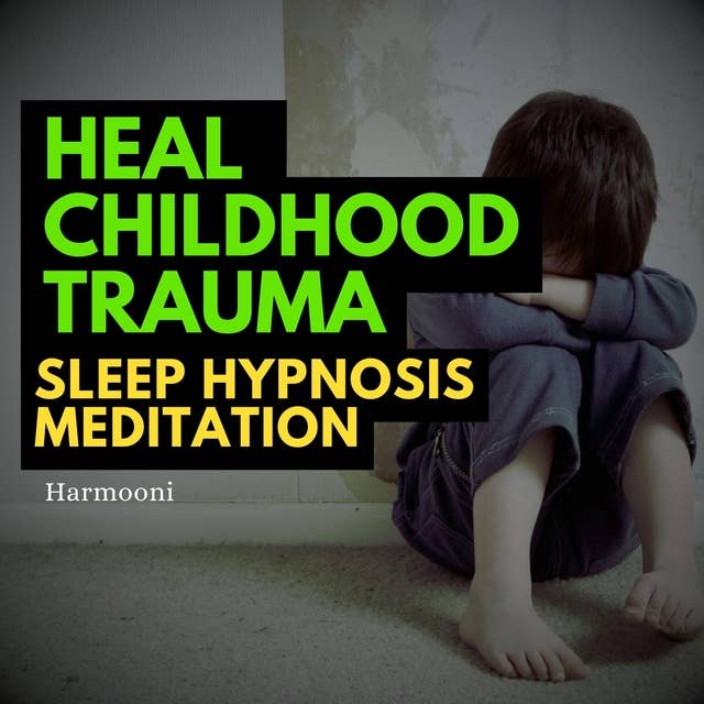 Heal Childhood Trauma Sleep Hypnosis Meditation