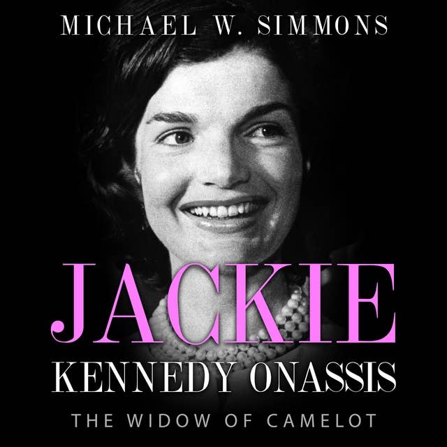Jackie Kennedy Onassis: The Widow Of Camelot