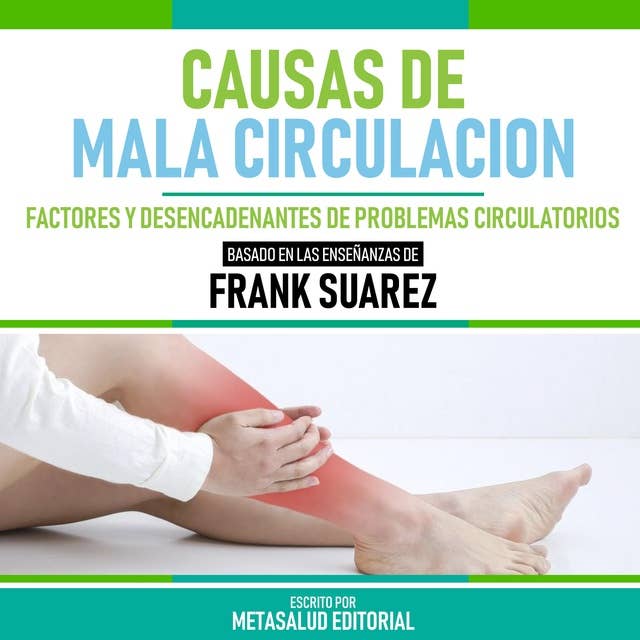 Causas De Mala Circulacion - Basado En Las Enseñanzas De Frank Suarez: Factores Y Desencadenantes De Problemas Circulatorios