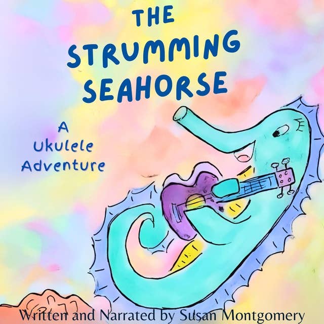 The Strumming Seahorse: A Ukulele Adventure