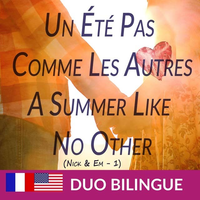 Un été pas comme les autres - A Summer Like No Other (Livre Bilingue: Français - Anglais): Bilingual Book: French - English