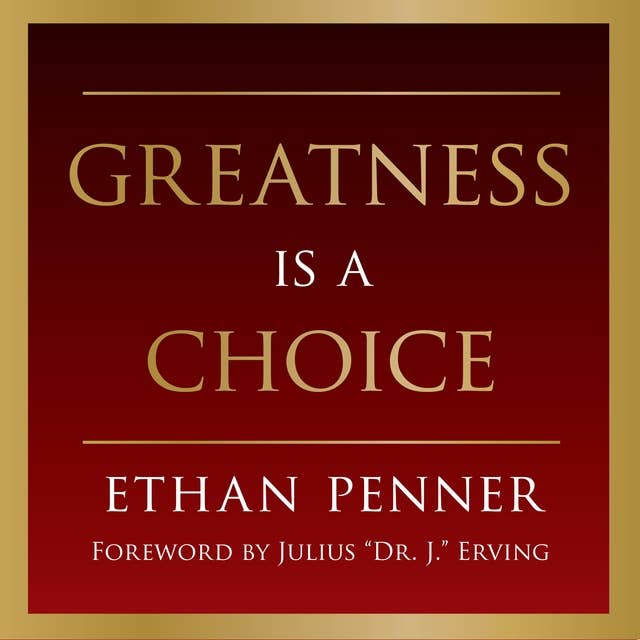 Greatness is a Choice: A battle-tested guide on how to live a great life.