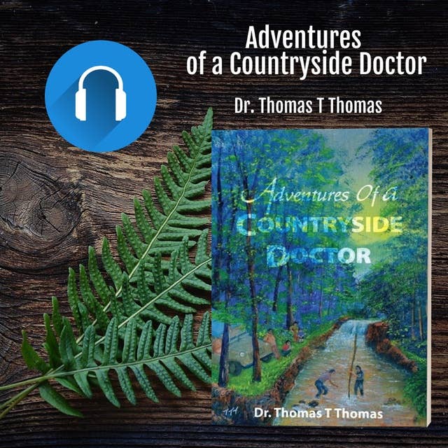 Adventures of a Countryside Doctor: Memoirs of a doctor in a remote village in South India