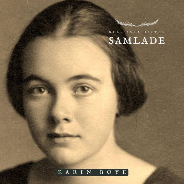 Samlade - Karin Boye: Klassiska Dikter 