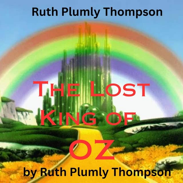 Ruth Plumly Thompson: The Lost King of OZ