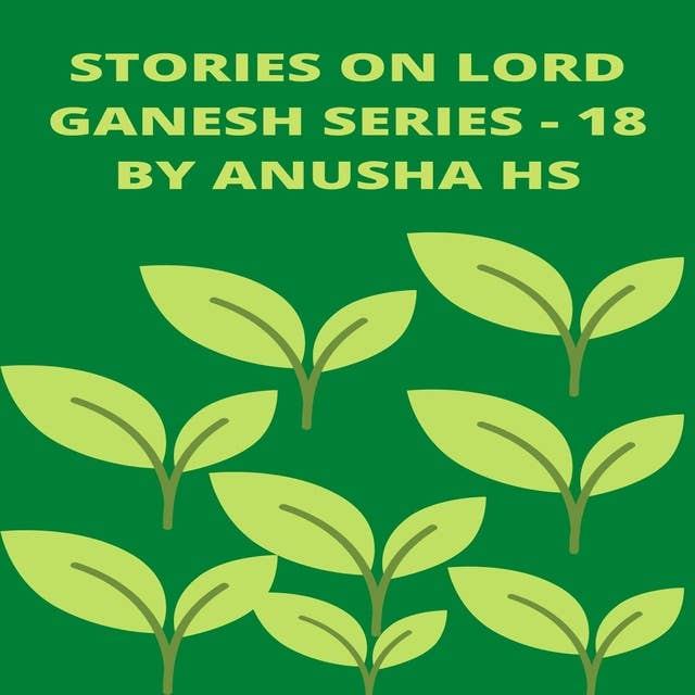 Stories on lord Ganesh series - 18: From various sources of Ganesh purana