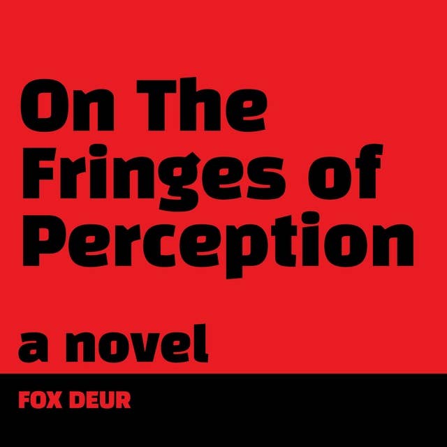 On The Fringes of Perception