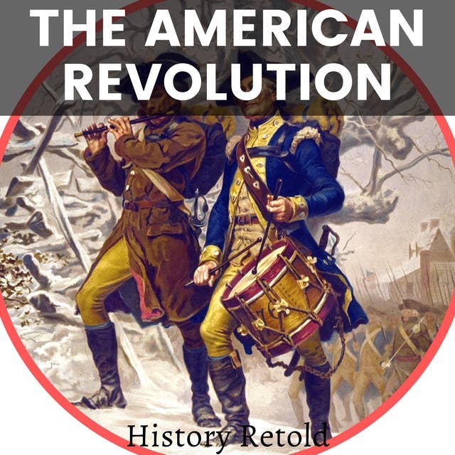 The American Revolution: War for independence, The Founding Fathers and their Role in the Birth of a Nation