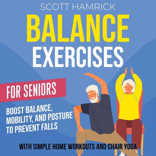 Balance Exercises for Seniors: Boost Balance, Mobility, and