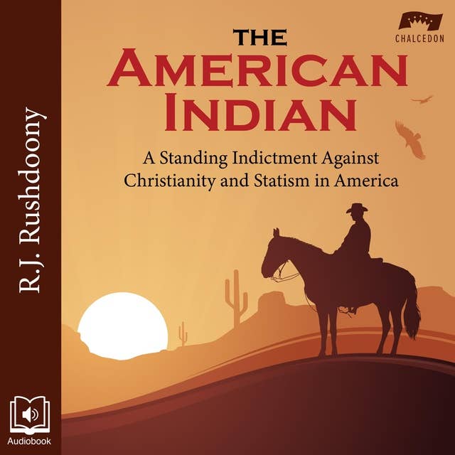 The American Indian: A Standing Indictment Against Christianity and Statism in America