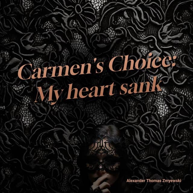 Carmen's Choice : My heart sank