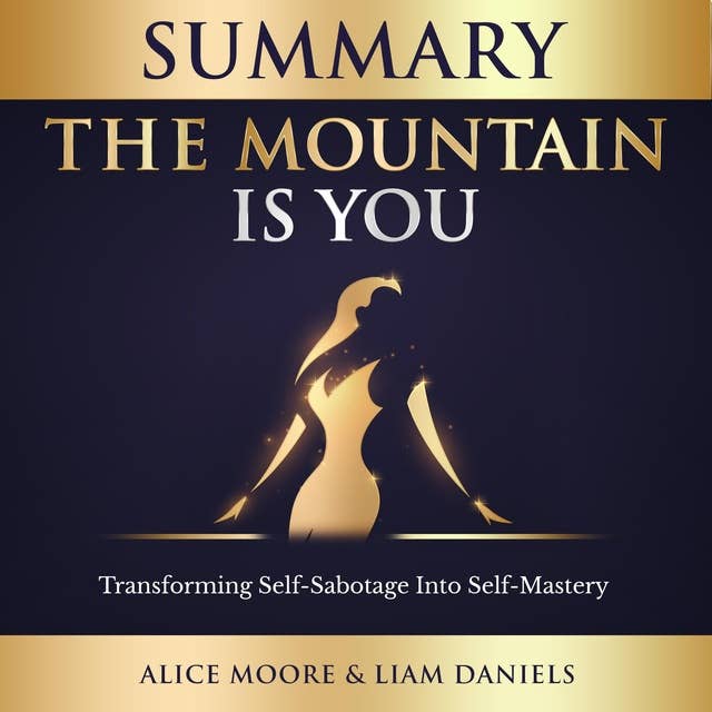 Summary: The Mountain Is You (Brianna Wiest): Transforming Self Sabotage into Self Mastery