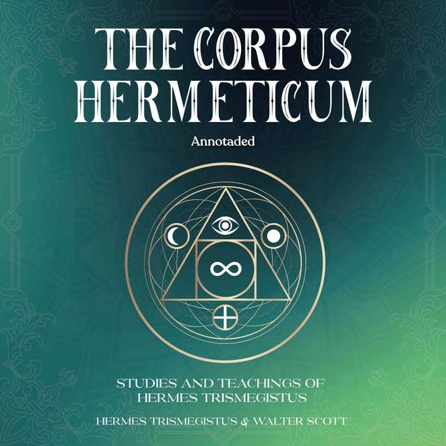 The Corpus Hermeticum (Annotated): Studies and Teachings of Hermes Trismegistus