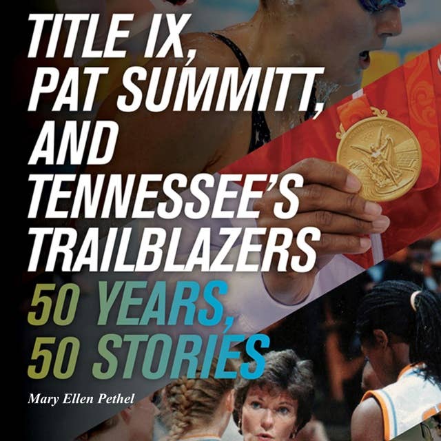 Title IX, Pat Summitt, and Tennessee's Trailblazers: 50 Years, 50 Stories
