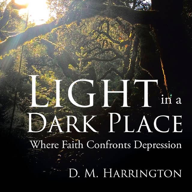 Light in a Dark Place: Where Faith Confronts Depression
