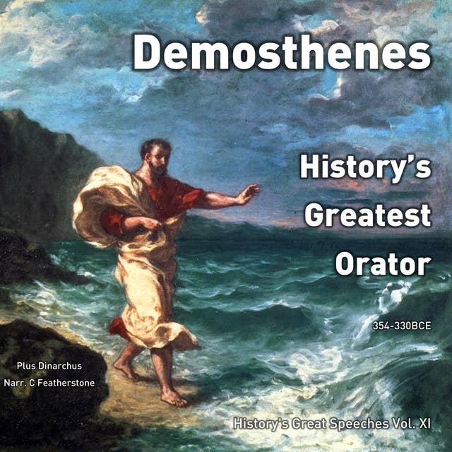 Demosthenes: History's Greatest Orator, 344-324BCE