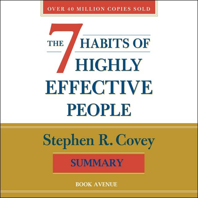 The 7 Habits of Highly Effective People: Summary