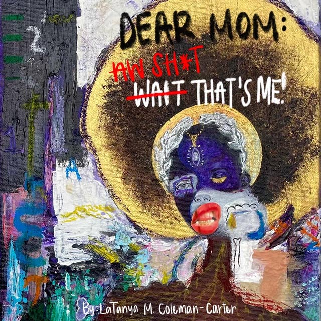 Dear Mom: Wait That’s Me!