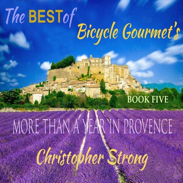 The Best of Bicycle Gourmet's More Than A Year in Provence