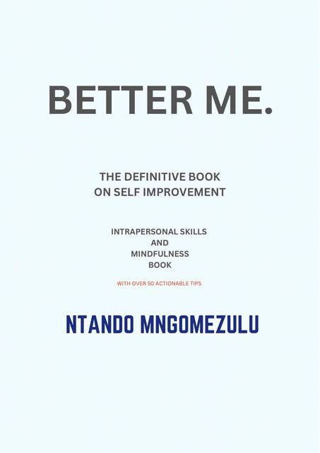 BETTER ME.: Navigating the Journey to a Better You