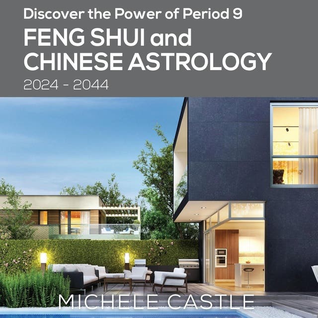 Discover the Power of Period 9 Feng Shui and Chinese Astrology 2024