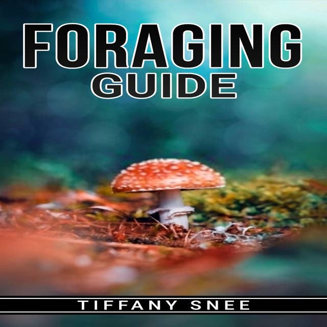 FORAGING GUIDE: Finding and Recognizing Local Wild Edible Plants and Mushrooms (2022 for Beginners)