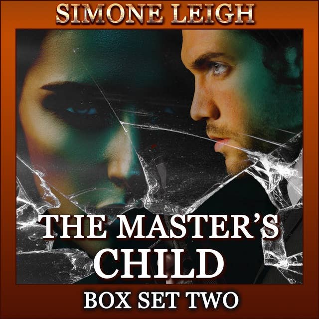 The Master's Child - Box Set Two: A BDSM, Ménage, Erotic Thriller