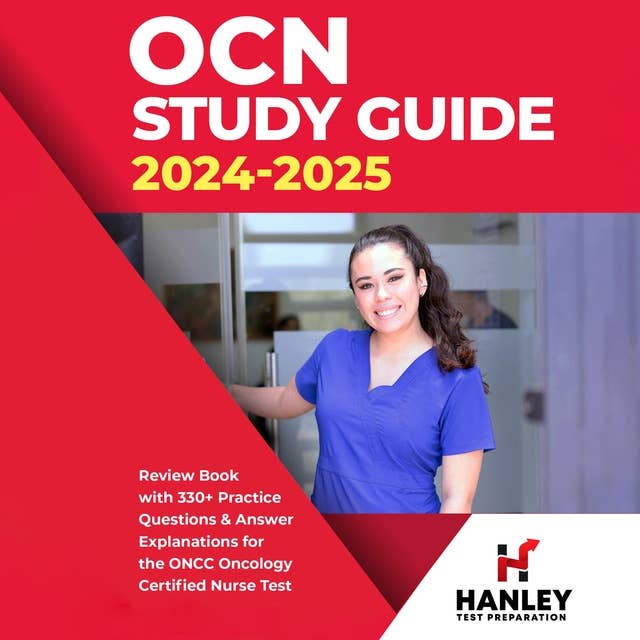 OCN Study Guide 2024-2025: Review Book With 330+ Practice Questions and Answer Explanations for the ONCC Oncology Certified Nurse Test