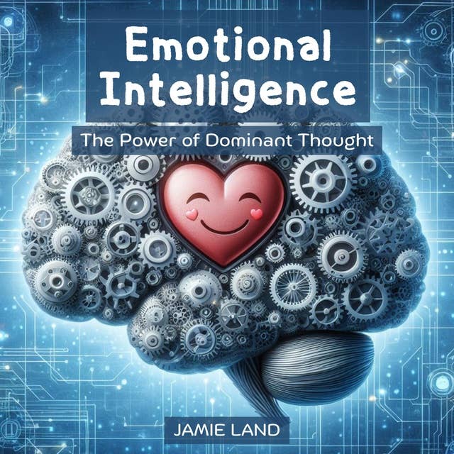 EMOTIONAL INTELLIGENCE: The Power of Dominant Thought
