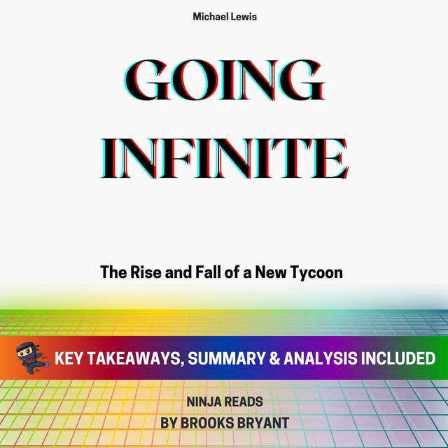 Summary: Going Infinite: The Rise and Fall of a New Tycoon By Michael Lewis: Key Takeaways, Summary and Analysis