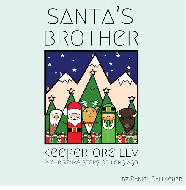Santa's Brother Keeper O'Reilly: A Christmas Tale of Long Ago