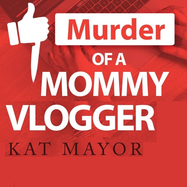 Murder Of A Mommy Vlogger