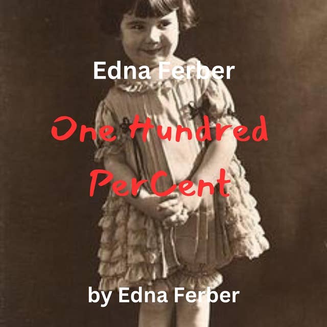 Edna Ferber: One Hundred Percent