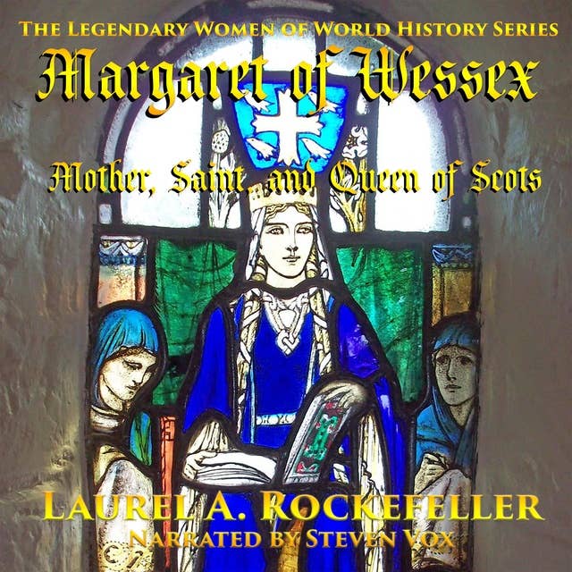 Margaret of Wessex: Mother, Saint, and Queen of Scots