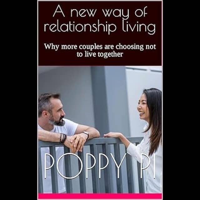A new way of relationship living: Why more couples are choosing not to live together