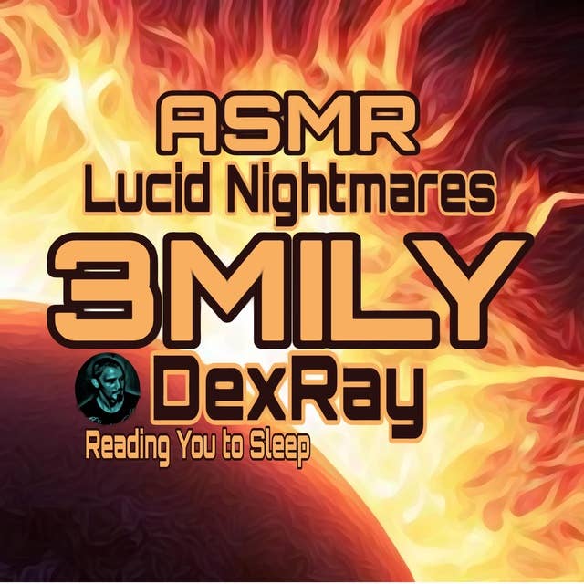 ASMR Lucid Nightmares 3Mily