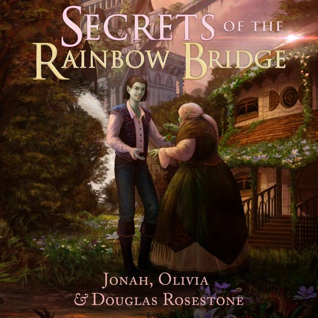 Secrets of the Rainbow Bridge: The Fire of Ionracas: Book One